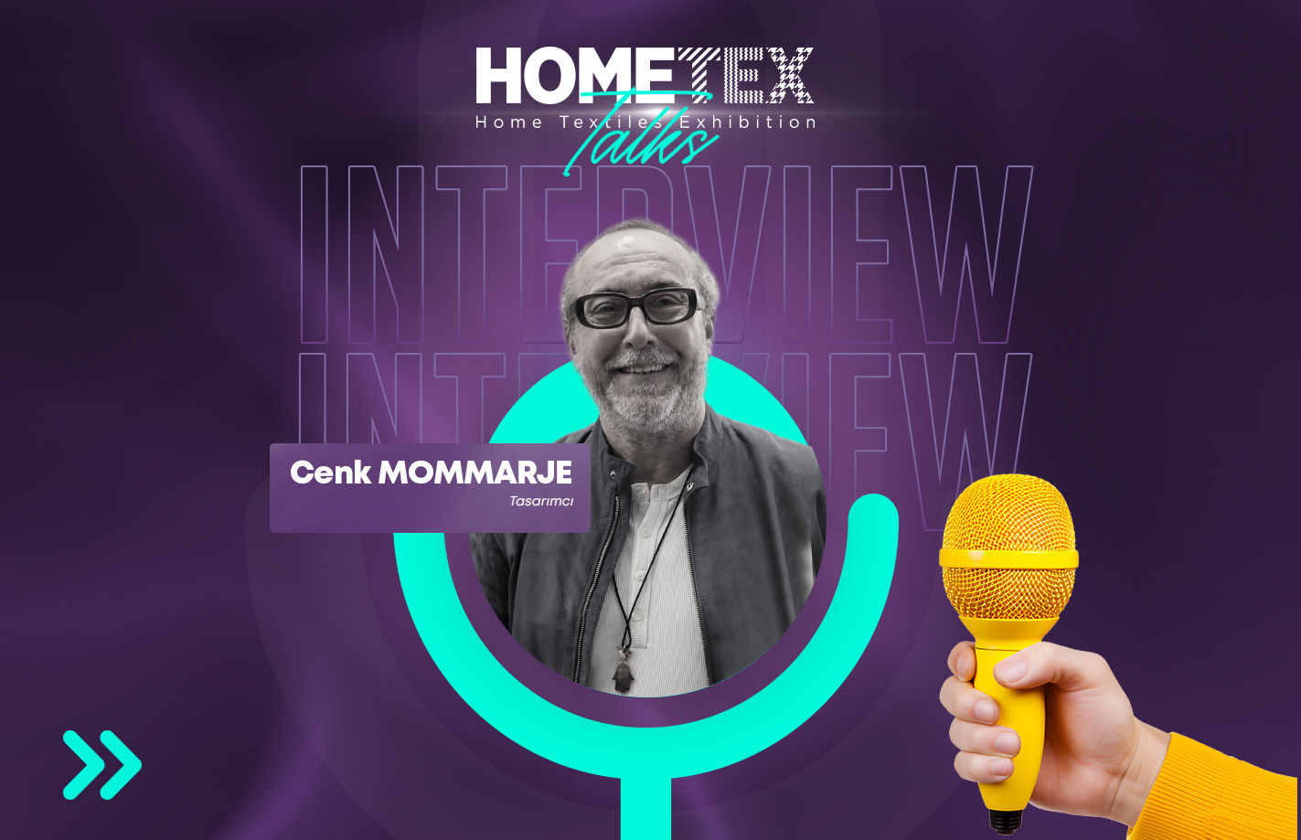 Tekstil tasarımcısı Cenk Mommarje, Ev Tekstili ve HOMETEX Hakkındaki Fikirlerini Paylaştı